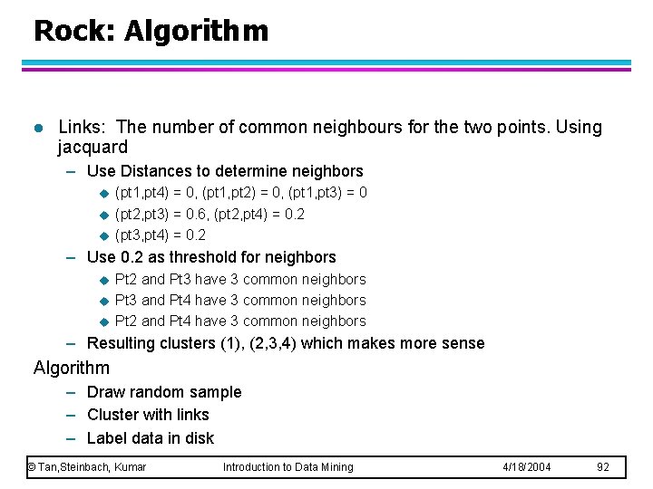 Rock: Algorithm l Links: The number of common neighbours for the two points. Using