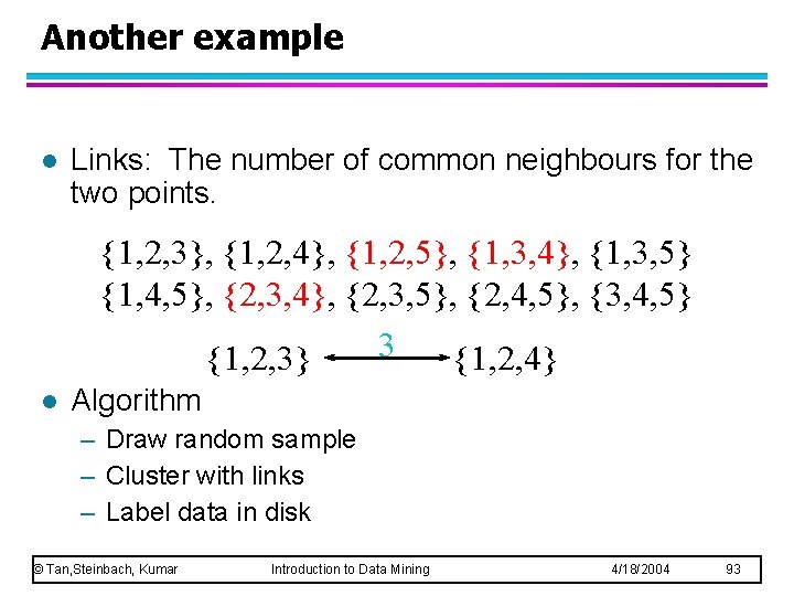 Another example l Links: The number of common neighbours for the two points. {1,