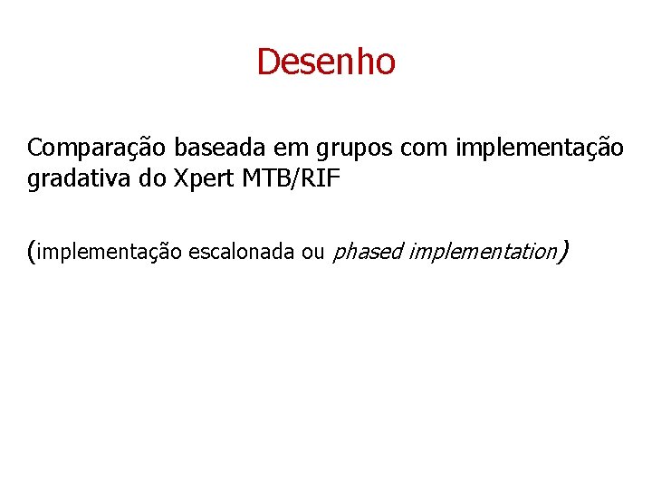 Desenho Comparação baseada em grupos com implementação gradativa do Xpert MTB/RIF (implementação escalonada ou