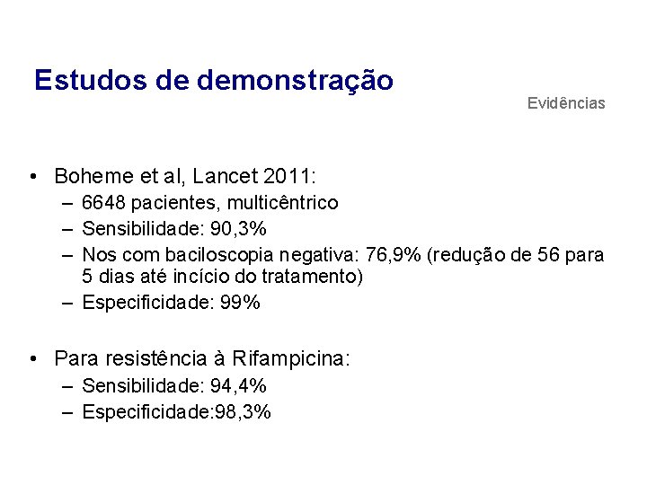 Estudos de demonstração Evidências • Boheme et al, Lancet 2011: – 6648 pacientes, multicêntrico