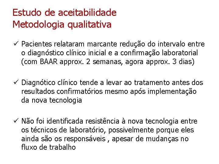 Estudo de aceitabilidade Metodologia qualitativa ü Pacientes relataram marcante redução do intervalo entre o