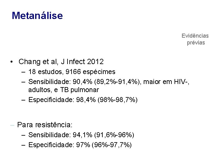 Metanálise Evidências prévias • Chang et al, J Infect 2012 – 18 estudos, 9166