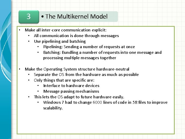 3 • The Multikernel Model • Make all inter-core communication explicit: • All communication