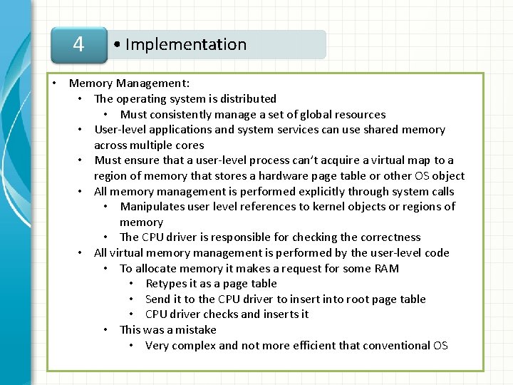 4 • Implementation • Memory Management: • The operating system is distributed • Must