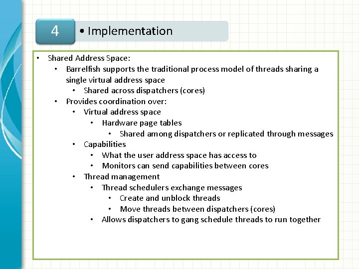 4 • Implementation • Shared Address Space: • Barrelfish supports the traditional process model