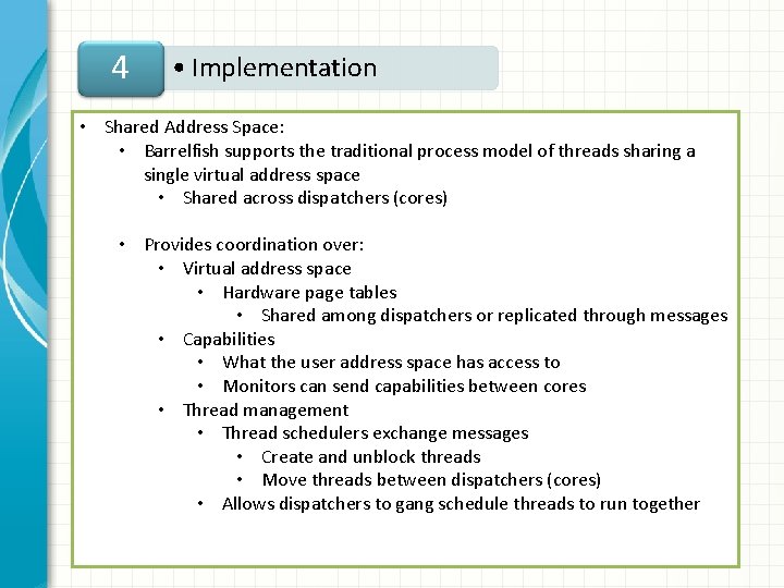 4 • Implementation • Shared Address Space: • Barrelfish supports the traditional process model