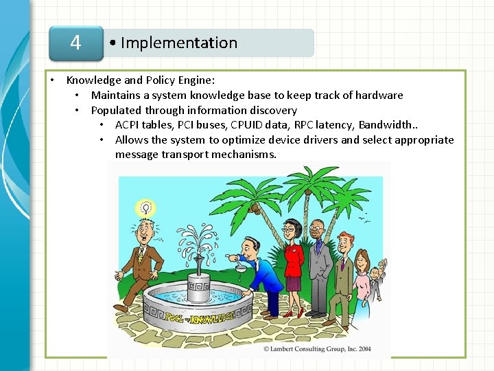 4 • Implementation • Knowledge and Policy Engine: • Maintains a system knowledge base