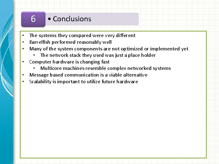 56 • Conclusions • The systems they compared were very different • Barrelfish performed