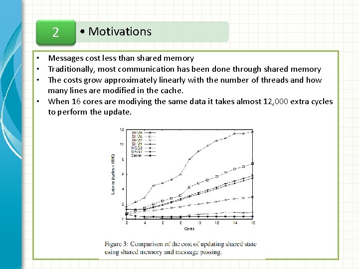 2 • Motivations • Messages cost less than shared memory • Traditionally, most communication