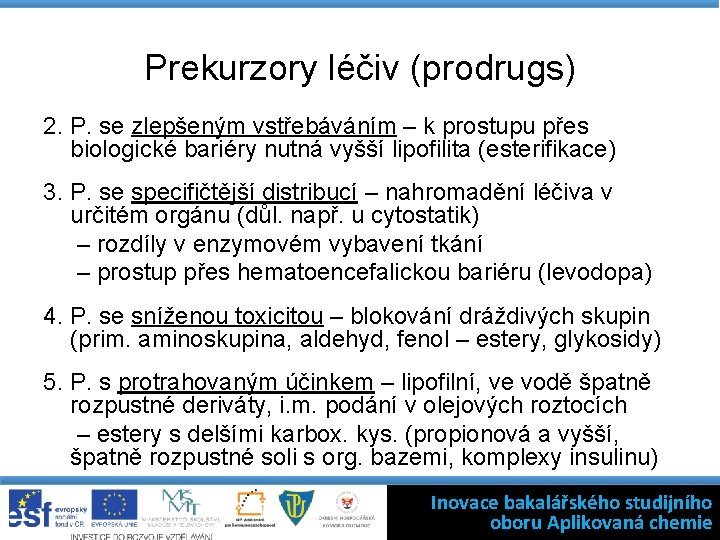 Prekurzory léčiv (prodrugs) 2. P. se zlepšeným vstřebáváním – k prostupu přes biologické bariéry