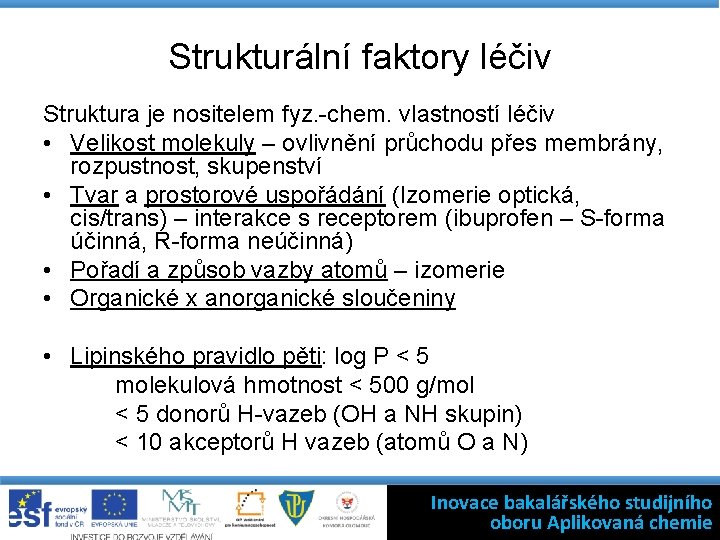 Strukturální faktory léčiv Struktura je nositelem fyz. -chem. vlastností léčiv • Velikost molekuly –