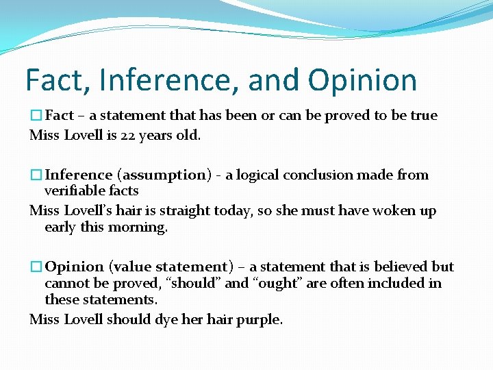 Fact, Inference, and Opinion �Fact – a statement that has been or can be