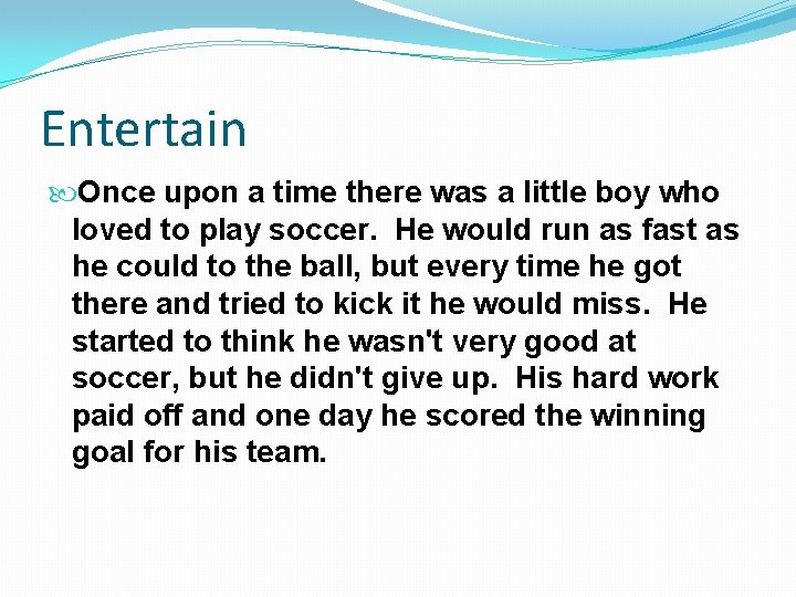 Entertain Once upon a time there was a little boy who loved to play