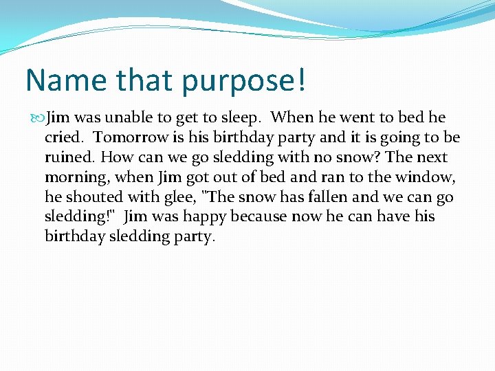 Name that purpose! Jim was unable to get to sleep. When he went to