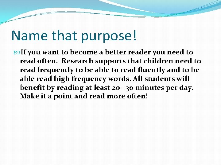 Name that purpose! If you want to become a better reader you need to