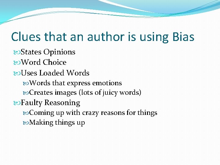 Clues that an author is using Bias States Opinions Word Choice Uses Loaded Words