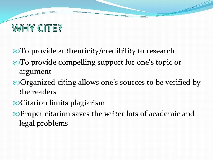  To provide authenticity/credibility to research To provide compelling support for one’s topic or