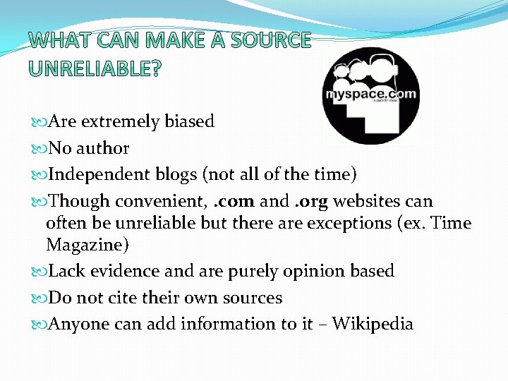  Are extremely biased No author Independent blogs (not all of the time) Though