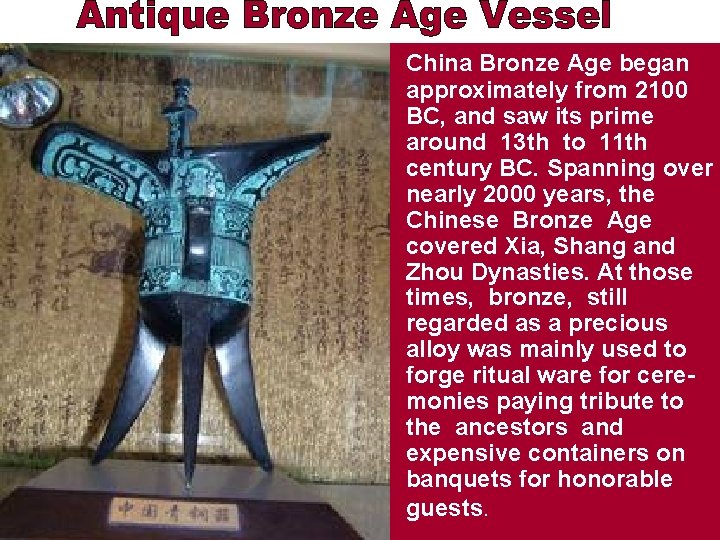 China Bronze Age began approximately from 2100 BC, and saw its prime around 13