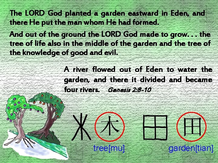 The LORD God planted a garden eastward in Eden, and there He put the