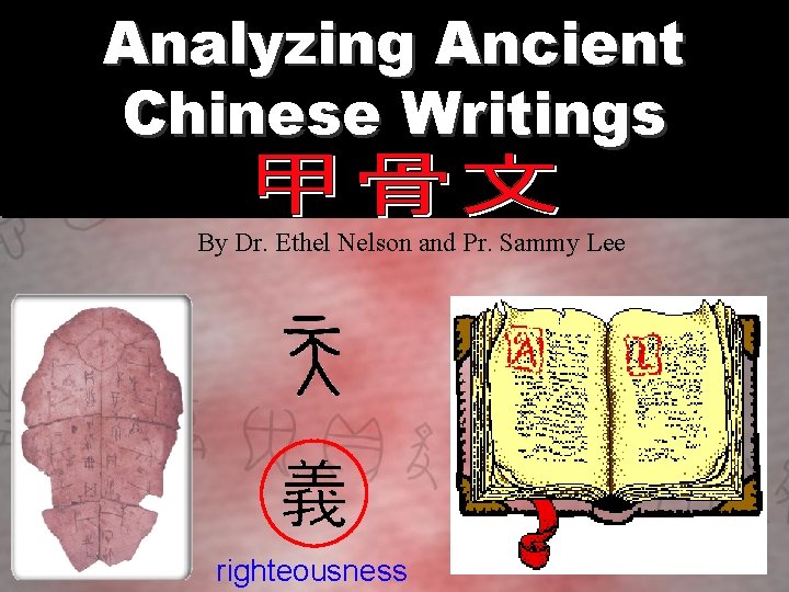 Analyzing Ancient Chinese Writings By Dr. Ethel Nelson and Pr. Sammy Lee righteousness 