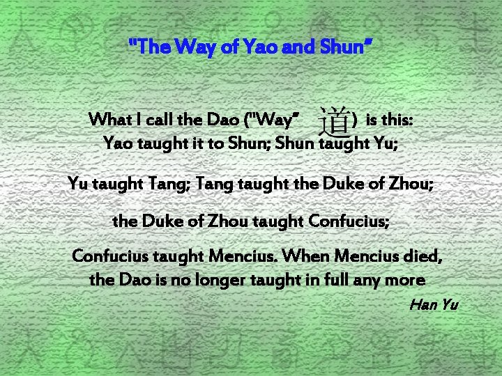 "The Way of Yao and Shun” What I call the Dao ("Way” ) is