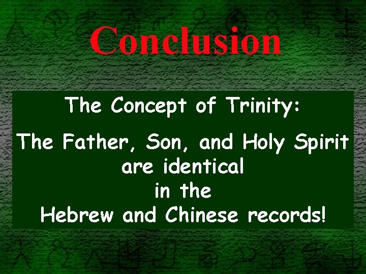 Conclusion The Concept of Trinity: The Father, Son, and Holy Spirit are identical in