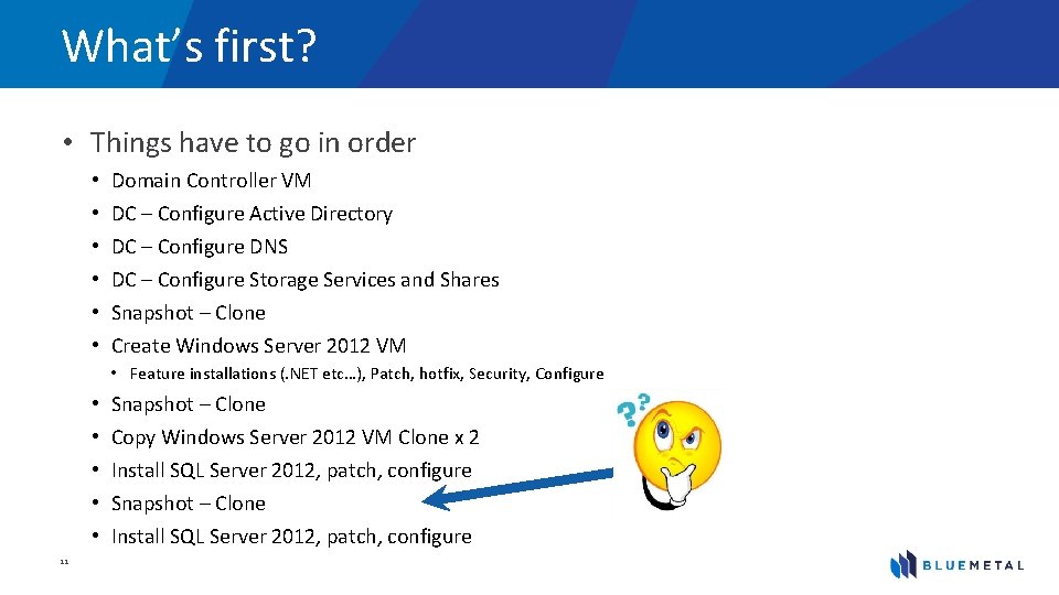 What’s first? • Things have to go in order • • • Domain Controller