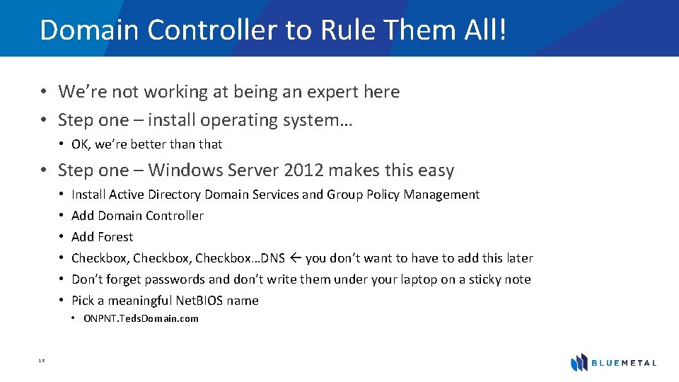 Domain Controller to Rule Them All! • We’re not working at being an expert