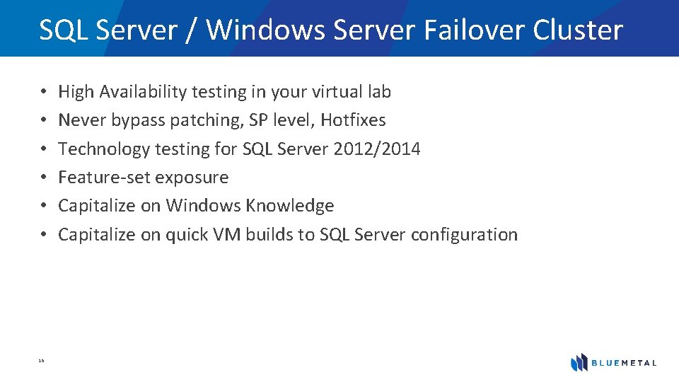SQL Server / Windows Server Failover Cluster • • • 15 High Availability testing