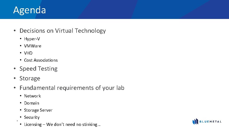 Agenda • Decisions on Virtual Technology • • Hyper-V VMWare VHD Cost Associations •