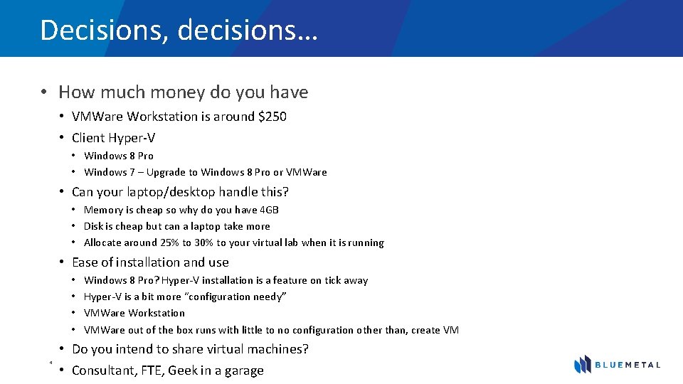 Decisions, decisions… • How much money do you have • VMWare Workstation is around