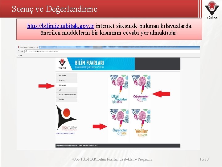 Sonuç ve Değerlendirme TÜBİTAK http: //bilimiz. tubitak. gov. tr internet sitesinde bulunan kılavuzlarda önerilen