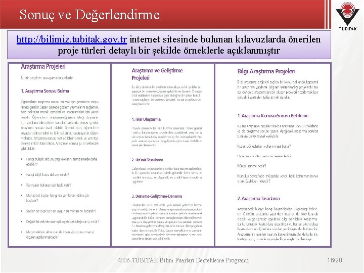 Sonuç ve Değerlendirme TÜBİTAK http: //bilimiz. tubitak. gov. tr internet sitesinde bulunan kılavuzlarda önerilen