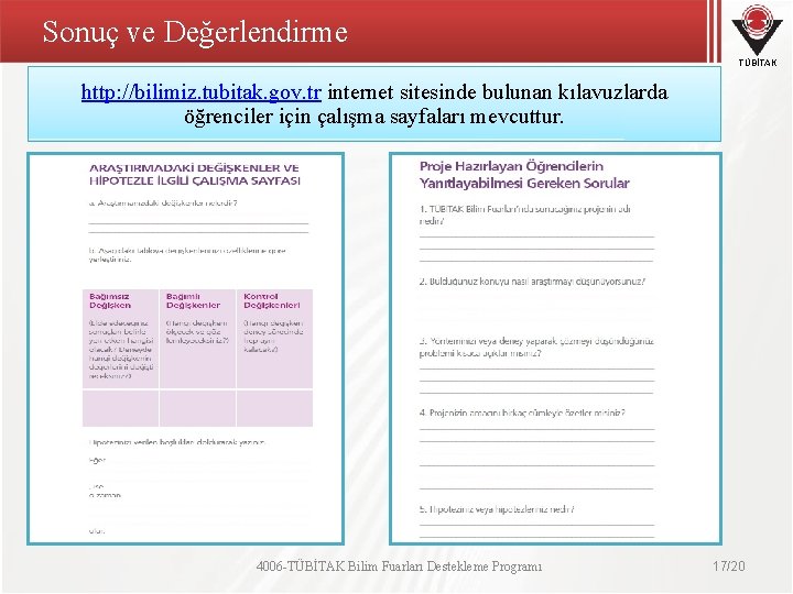 Sonuç ve Değerlendirme TÜBİTAK http: //bilimiz. tubitak. gov. tr internet sitesinde bulunan kılavuzlarda öğrenciler