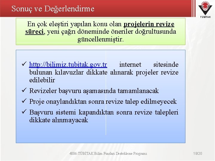 Sonuç ve Değerlendirme TÜBİTAK En çok eleştiri yapılan konu olan projelerin revize süreci, yeni Sonuç ve Değerlendirme TÜBİTAK En çok eleştiri yapılan konu olan projelerin revize süreci, yeni