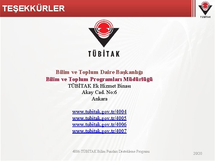 TEŞEKKÜRLER TÜBİTAK Bilim ve Toplum Daire Başkanlığı Bilim ve Toplum Programları Müdürlüğü TÜBİTAK Ek