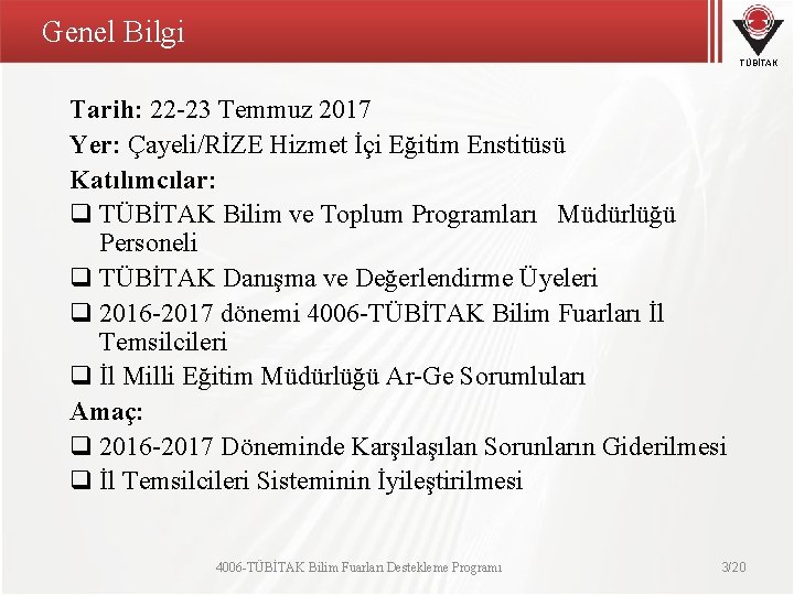 Genel Bilgi TÜBİTAK Tarih: 22 -23 Temmuz 2017 Yer: Çayeli/RİZE Hizmet İçi Eğitim Enstitüsü