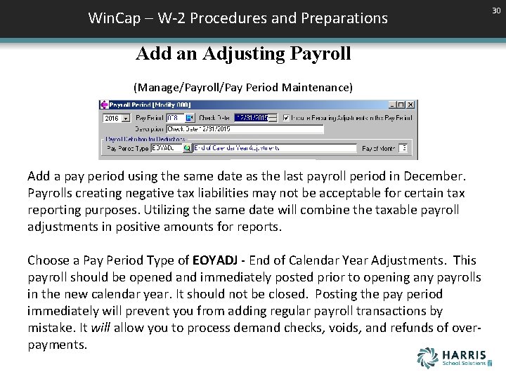 Win. Cap – W-2 Procedures and Preparations Add an Adjusting Payroll (Manage/Payroll/Pay Period Maintenance)