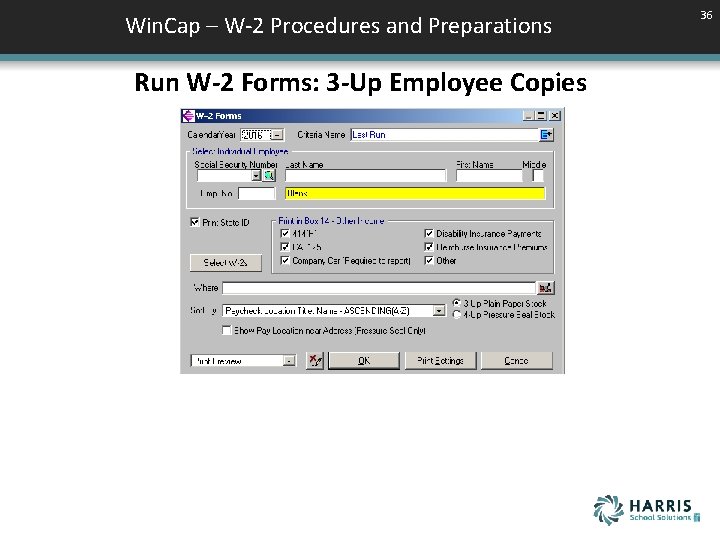 Win. Cap – W-2 Procedures and Preparations Run W-2 Forms: 3 -Up Employee Copies