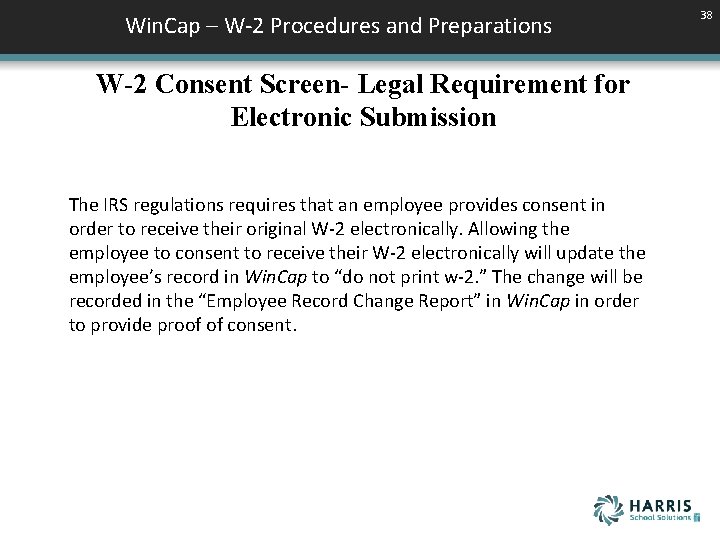 Win. Cap – W-2 Procedures and Preparations W-2 Consent Screen- Legal Requirement for Electronic