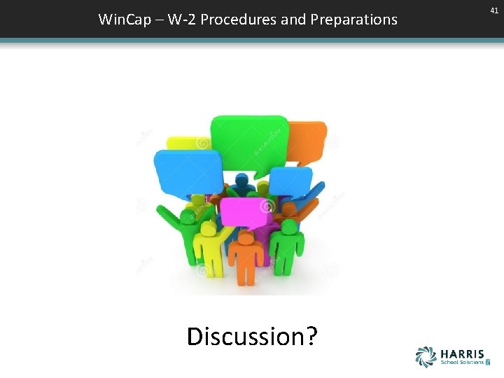 Win. Cap – W-2 Procedures and Preparations Discussion? 41 