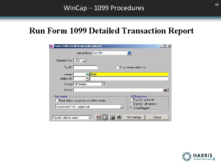 Win. Cap – 1099 Procedures Run Form 1099 Detailed Transaction Report 44 