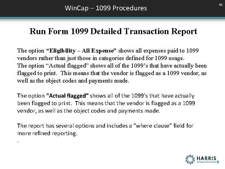 Win. Cap – 1099 Procedures Run Form 1099 Detailed Transaction Report The option “Eligibility