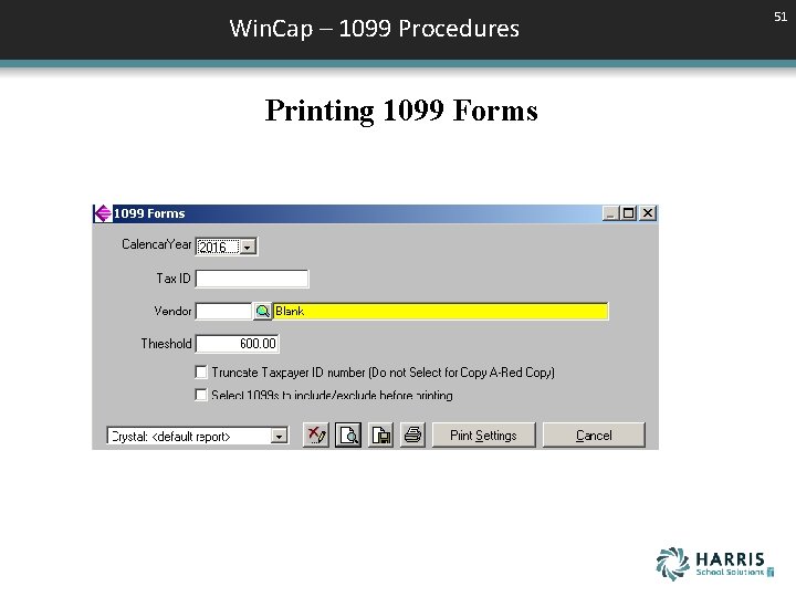 Win. Cap – 1099 Procedures Printing 1099 Forms 51 