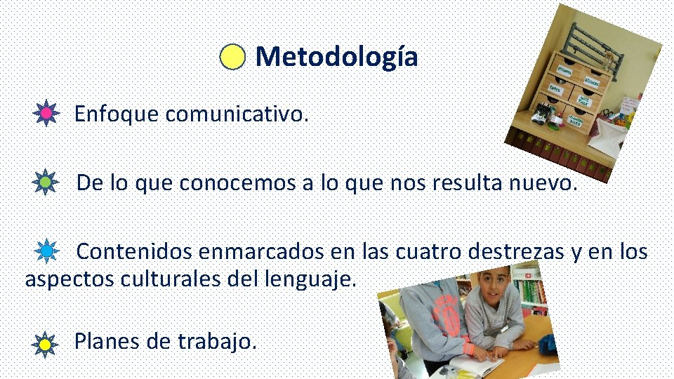  Metodología Enfoque comunicativo. De lo que conocemos a lo que nos resulta nuevo.