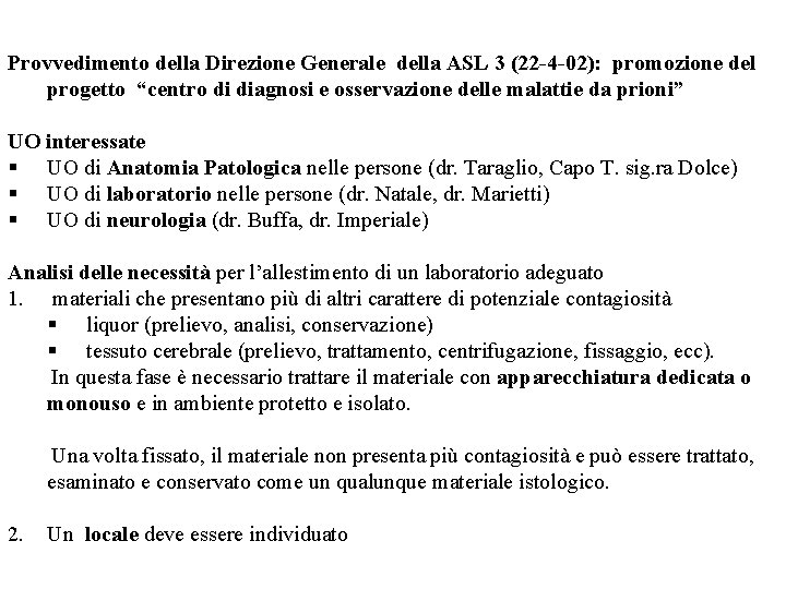 Provvedimento della Direzione Generale della ASL 3 (22 -4 -02): promozione del progetto “centro