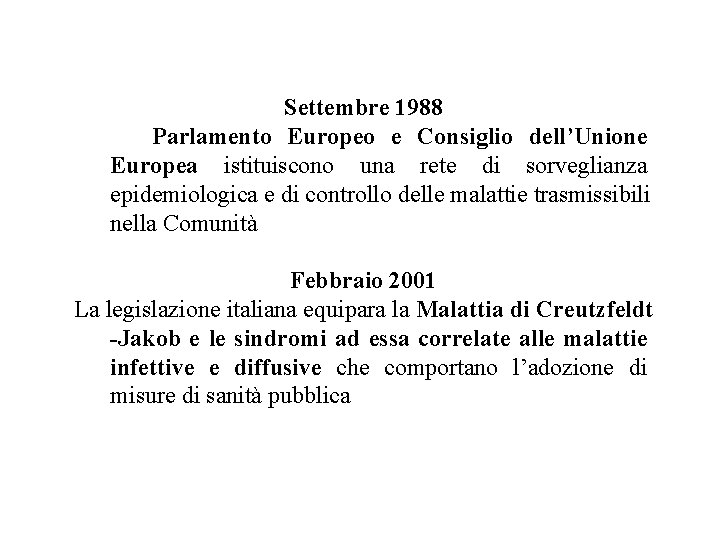 Settembre 1988 Parlamento Europeo e Consiglio dell’Unione Europea istituiscono una rete di sorveglianza epidemiologica