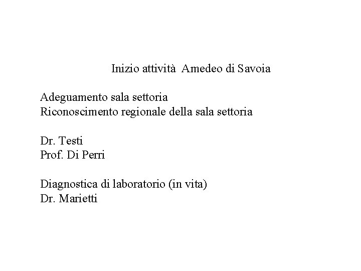 Inizio attività Amedeo di Savoia Adeguamento sala settoria Riconoscimento regionale della sala settoria Dr.