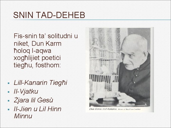 SNIN TAD-DEHEB Fis-snin ta’ solitudni u niket, Dun Karm ħoloq l-aqwa xogħlijiet poetiċi tiegħu,